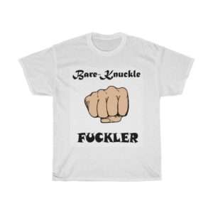 Funny Unisex Heavy Cotton Tee - Bare Knuckle Fuckler