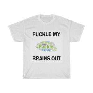 Unisex Heavy Cotton T-shirt - Fuckle My Brains Out