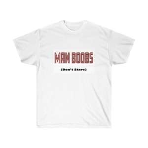 Man Boobs (don't stare) Men's Ultra Cotton Tee