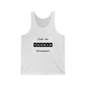 Unisex Jersey Tank Top - Calm the Fuckle Down
