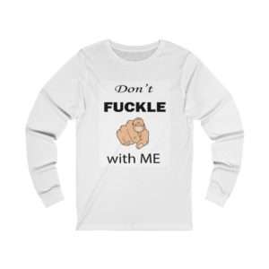 Don't Fuckle with Me Unisex Jersey Long Sleeve Tee
