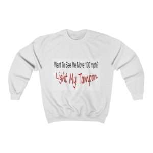 Unisex Heavy Blend™ Crewneck Sweatshirt - Want to See Me Move 100 mph? Light My Tampon