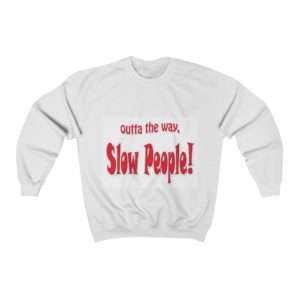 Funny Unisex Heavy Blend™ Crewneck Sweatshirt - Outta the Way, Slow People