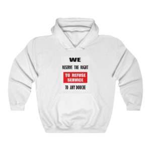 Unisex Heavy Blend™ Hooded Sweatshirt - We Reserve the Right to Refuse Service to Any Douche