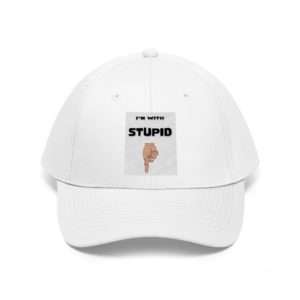 I'm with Stupid Unisex Twill Hat