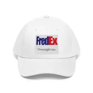 Funny Unisex Twill Hat - FredEx Overnight Me