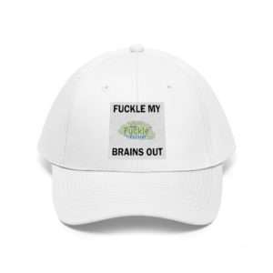 Unisex Twill Hat - Fuckle My Brains Out