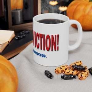 I Have Conviction! Okay, I've Been Convicted. Ceramic Mug 11oz