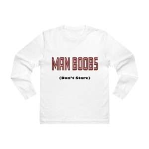 Man Boobs (don't stare) Men’s Base Longsleeve Tee