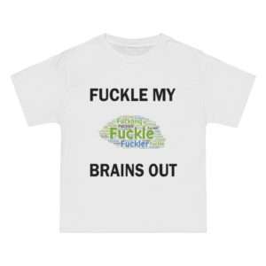 Beefy-T® Short-Sleeve T-Shirt - Fuckle My Brains Out
