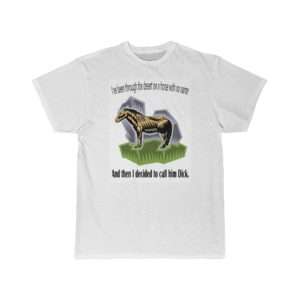 Men's Short Sleeve T-shirt - I've Been Through the Desert on a Horse with No Name. And Then I Decided to Call Him Dick