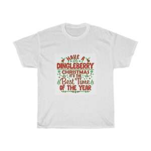 Have a Dingleberry Christmas. It's the Best Time of the Year. Unisex Heavy Cotton Tee