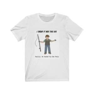Unisex Jersey Short Sleeve Tee - I Swear It Was This Big. Reality: He Hooked His Own Penis