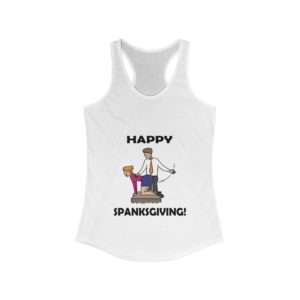 Funny Women's Ideal Racerback Tank Top - Happy Spanksgiving!