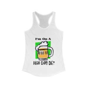 Funny Women's Ideal Racerback Tank Top - I'm On a High Carb Diet