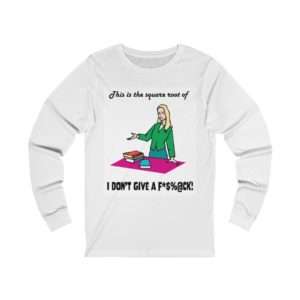 This Is the Square Root of I Don’t Give a F*$%@CK.Unisex Jersey Long Sleeve Tee