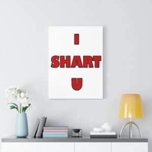 I SHART U Canvas Gallery Wraps