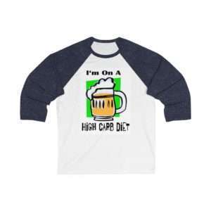 Funny Unisex 3/4 Sleeve Baseball Tee - I'm On a High Carb Diet