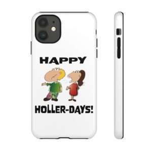 Funny Tough Phone Case - Happy Holler Days!
