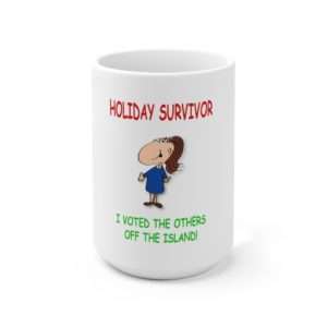 Funny Ceramic Coffee Mug 15oz - Holiday Survivor I Voted the Others Off the Island