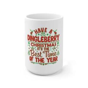 Have a Dingleberry Christmas. It's the Best Time of the Year. Ceramic Mug 15oz