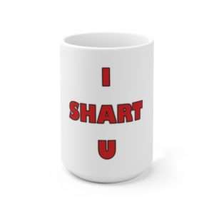 I SHART U Ceramic Mug 15oz