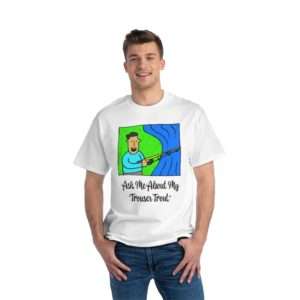 Beefy-T®  Short-Sleeve T-Shirt - Ask Me About My Trouser Trout