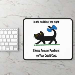 Gaming Mousepad - In the Middle of the Night I Make Amazon Purchases on Your Credit Card