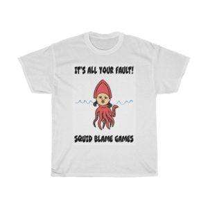 It's All Your Fault! Squid Blame Games. Unisex Heavy Cotton Tee