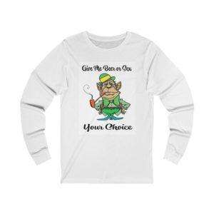 Give Me Beer Or Sex Your Choice Unisex Jersey Long Sleeve Tee
