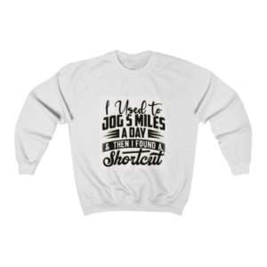I Used to Jog 5 Miles a Day and Then I Found a Shortcut Unisex Heavy Blend™ Crewneck Sweatshirt