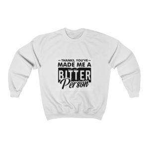 Thanks, You’ve Made Me a Bitter Person Unisex Heavy Blend™ Crewneck Sweatshirt