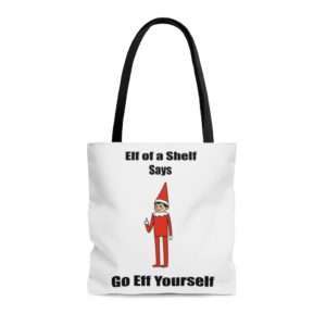 Elf on a Shelf Says Go Eff Yourself AOP Tote Bag