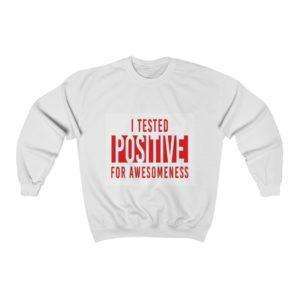 I Tested Positive for Awesomeness Unisex Heavy Blend™ Crewneck Sweatshirt