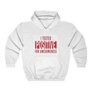 I Tested Positive for Awesomeness Unisex Heavy Blend™ Hooded Sweatshirt