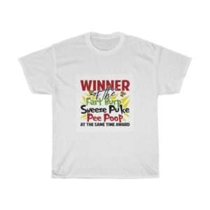 Winner of the Fart Burp Sneeze Puke Pee Poop at the Same Time Award Unisex Heavy Cotton Tee