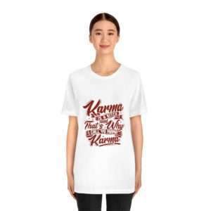 Karma Is a Bitch and That's Why I Call Yo Mama Karma Unisex Jersey Short Sleeve Tee