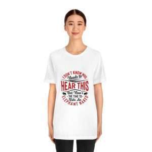 I Don't Know Who Needs to Hear This But Now's the Time to Ride an Elephant Naked Unisex Jersey Short Sleeve Tee