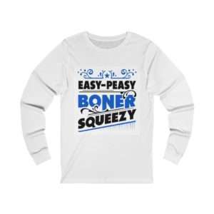 Easy-Peasy Boner Squeezy Unisex Jersey Long Sleeve Tee