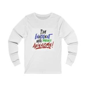 I'm Innocent Until Proven Awesome Unisex Jersey Long Sleeve Tee