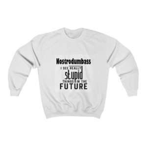 NOSTRODUMBASS I See Really Stupid Things in the Future Unisex Heavy Blend™ Crewneck Sweatshirt