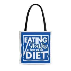 Eating Healthy Is Not In My Diet AOP Tote Bag