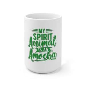 My Spirit Animal Is an Amoeba Ceramic Mug 15oz