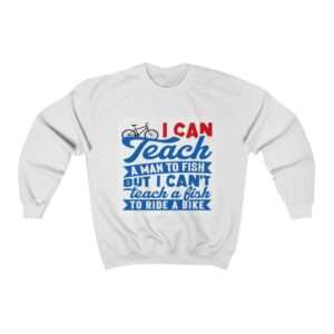 I Can Teach a Man to Fish But I Can't Teach a Fish to Ride a Bike Unisex Heavy Blend™ Crewneck Sweatshirt