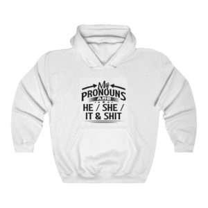 My Pronouns Are He / She / It & Shit Unisex Heavy Blend™ Hooded Sweatshirt