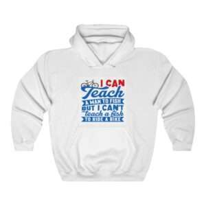 I Can Teach a Man to Fish But I Can't Teach a Fish to Ride a Bike Unisex Heavy Blend™ Hooded Sweatshirt