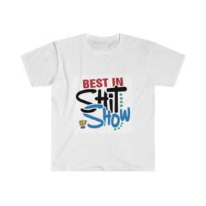 Best In Shit Show Unisex Softstyle T-Shirt