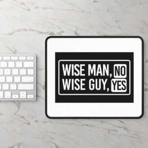 Funny Mousepad - Wise Man, No. Wise Guy, Yes.