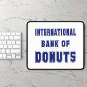 Funny Mousepad - INTERNATIONAL BANK OF DONUTS