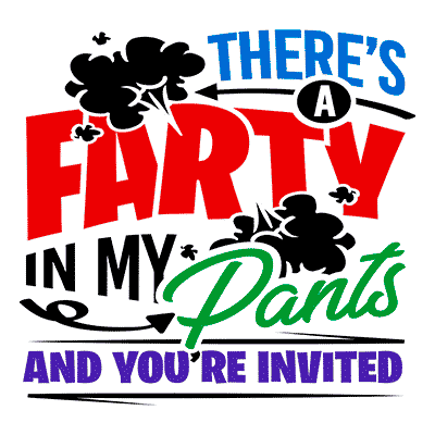 There's a farty in my pants and you're invited